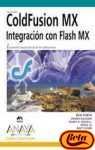 Coldfusion Mx: Integracion Con Flash Mx (Diseno Y Creatividad) (Spanish Edition)
