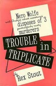 Trouble in Triplicate (Nero Wolfe, Bk 14)