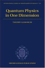 Quantum Physics in One Dimension (The International Series of Monographs on Physics, 121)