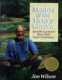 Masters of the Victory Garden: Specialty Gardeners Share Their Expert Techniques