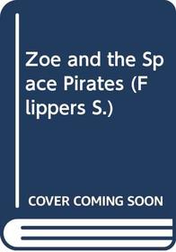 Zoe and the Space Pirates / Planet X (Flippers)