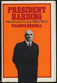 PRESIDENT HARDING: HIS LIFE AND TIMES, 1865-1923