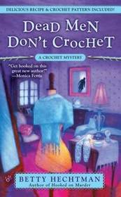 Dead Men Don't Crochet (Crochet Mystery, Bk 2)