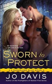 Sworn to Protect (Sugarland Blue, Bk 1)