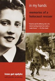 In My Hands: Memories of a Holocaust Rescuer