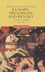 Europe: Hierarchy and Revolt 1320-1450 (Blackwell Classic Histories of Europe)