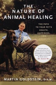 The Nature of Animal Healing: The Path to Your Pet's Health, Happiness, and Longevity