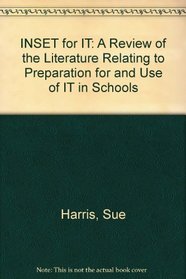 INSET for IT: A Review of the Literature Relating to Preparation for and Use of IT in Schools