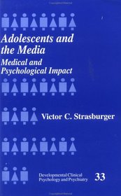 Adolescents and the Media: Medical and Psychological Impact (Developmental Clinical Psychology and Psychiatry)