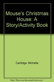 Mouse's Christmas House: A Story/Activity Book