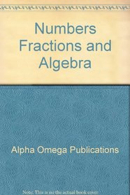 Numbers, Fractions, and Algebra (Lifepac Math Grade 8-Pre-Algebra/Pre-Geometry)