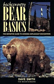 Backcountry Bear Basics: The Definitive Guide to Avoiding Unpleasant Encounters