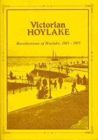 Victorian Hoylake: Reollections of Hoylake, 1865-1915