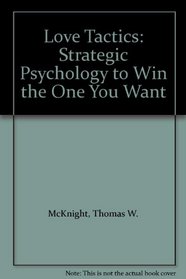Love Tactics: Strategic Psychology to Win the One You Want