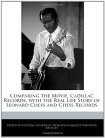 Comparing the Movie, Cadillac Records, with the Real Life Story of Leonard Chess and Chess Records
