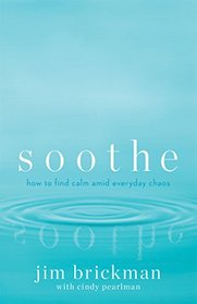 Soothe: How To Find Calm Amid Everyday Chaos