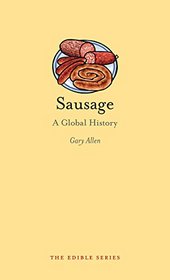 Sausage: A Global History (Reaktion Books - Edible)