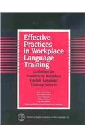 Effective Practices in Workplace Language Training: Guidelines for Providers of Workplace English Lanaguage Training Services