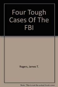 Four Tough Cases Of The FBI