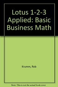 Lotus 1-2-3 Applied: Basic Business Math