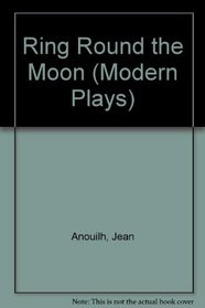 Ring Round the Moon (Modern Plays)