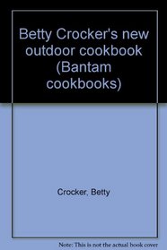 Betty Crocker's new outdoor cookbook (Bantam cookbooks)