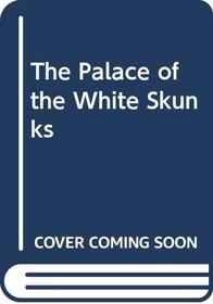 The Palace of the White Skunks
