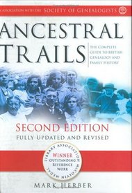 Ancestral Trails : Complete Guide to British Genealogy and Family History