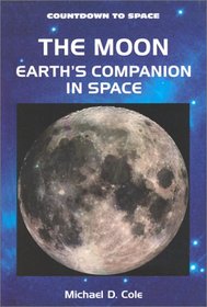 The Moon-Earth's Companion in Space: Earth's Companion in Space (Countdown to Space)