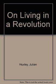 On Living in a Revolution (Essay index reprint series)
