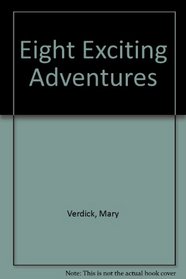 Eight Exciting Adventures
