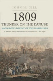 1809 THUNDER ON THE DANUBE: Napoleon's Defeat of the Habsburgs, Vol. II: The Fall of Vienna and the Battle of Aspern
