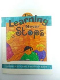 The learning never stops: A collection of poems
