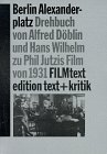Berlin-Alexanderplatz: Drehbuch von Alfred Doblin und Hans Wilhelm zu Phil Jutzis Film von 1931 (FILMtext) (German Edition)