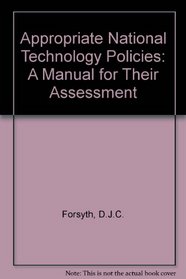 Appropriate national technology policies: A manual for their assessment