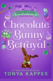 Chocolate Bunny Betrayal (Holiday Cozy Mystery)