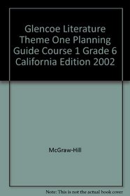 Glencoe Literature Theme One Planning Guide Course 1 Grade 6 California Edition 2002