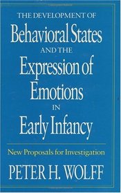 The Development of Behavioral States and the Expression of Emotions in Early Infancy : New Proposals for Investigation