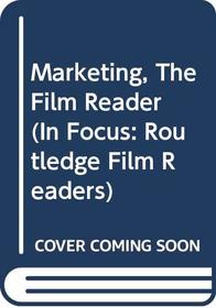 Marketing, The Film Reader (In Focus: Routledge Film Readers)