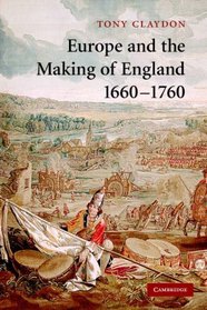 Europe and the Making of England, 1660-1760 (Cambridge Studies in Early Modern British History)