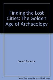 Finding the Lost Cities: The Golden Age of Archaeology