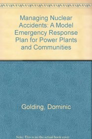 Managing Nuclear Accidents: A Model Emergency Response Plan For Power Plants And Communities