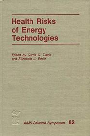 Health Risks Of Energy Technologies (AAAS selected symposium)