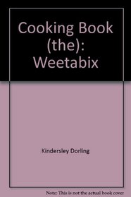 Cooking Book (the): Weetabix