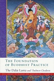 The Foundation of Buddhist Practice (The Library of Wisdom and Compassion)