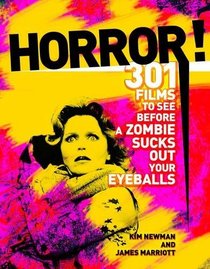 Horror!: 301 Films to See Before a Zombie Sucks Out Your Eyeballs