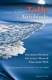 Ein neues Denken - ein neuer Mensch - eine neue Welt -