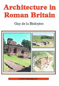 Architecture in Roman Britain (Shire Archaeology)
