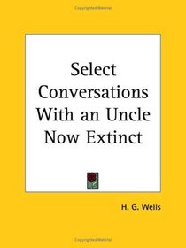 Select Conversations with an Uncle Now Extinct