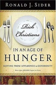 Rich Christians in an Age of Hunger : Moving from Affluence to Generosity